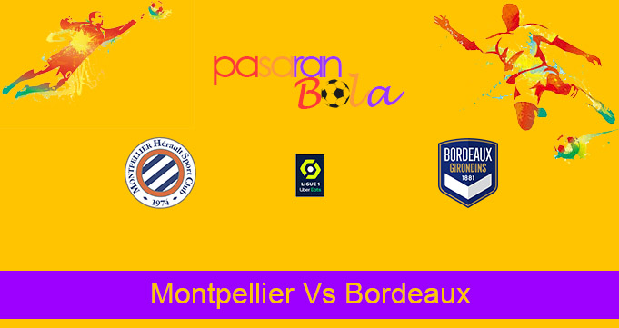 Prediksi Bola Montpellier Vs Bordeaux 21 Maret 2021