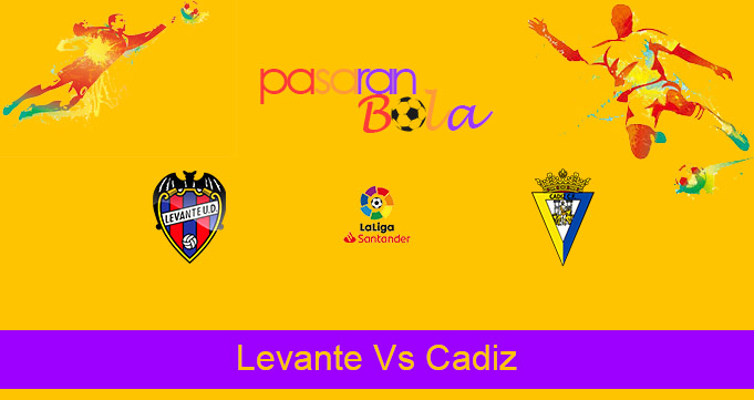 Prediksi Bola Levante Vs Cadiz 22 Mei 2021