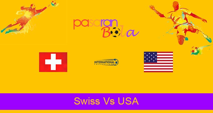 Prediksi Bola Swiss Vs USA 31 Mei 2021