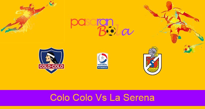 Prediksi Bola Colo Colo Vs La Serena 7 Juni 2021