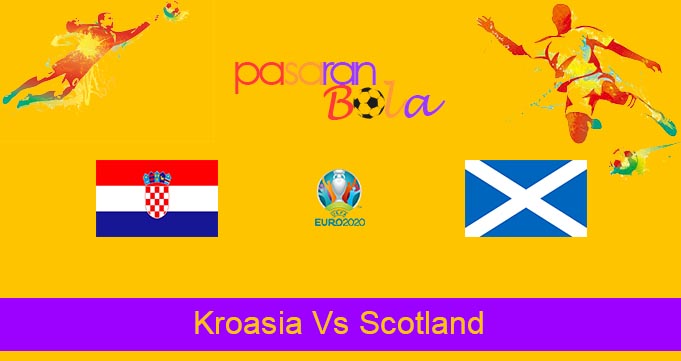 Prediksi Bola Kroasia Vs Scotland 23 Juni 2021