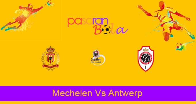 Prediksi Bola Mechelen Vs Antwerp 25 Juli 2021