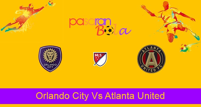 Prediksi Bola Orlando City Vs Atlanta United 31 Juli 2021