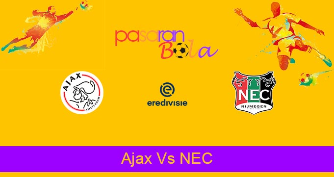 Prediksi Bola Ajax Vs NEC 15 Agustus 2021