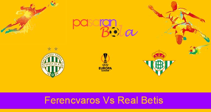 Prediksi Bola Ferencvaros Vs Real Betis 1 Oktober 2021