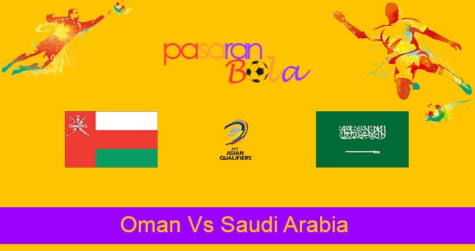 Prediksi Bola Oman Vs Saudi Arabia 7 September 2021