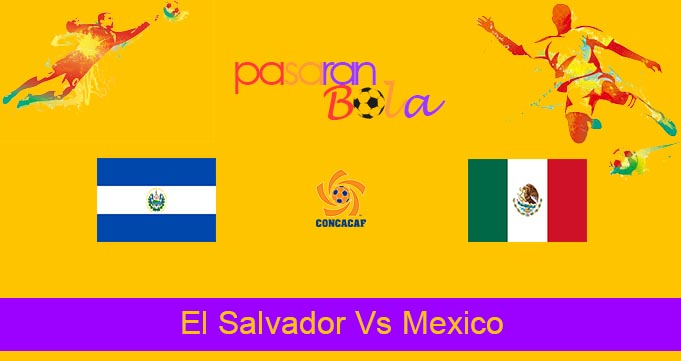 Prediksi Bola El Salvador Vs Mexico 14 Oktober 2021