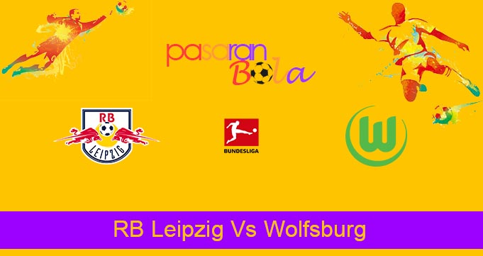 Prediksi Bola RB Leipzig Vs Wolfsburg 23 Januari 2022