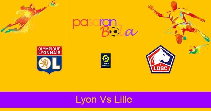 Prediksi Bola Lyon Vs Lille 28 Februari 2022