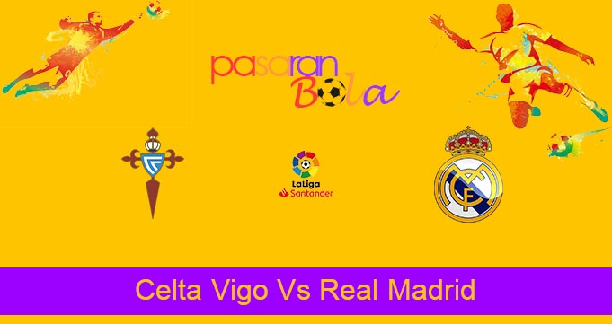 Prediksi Bola Celta Vigo Vs Real Madrid 2 April 2022