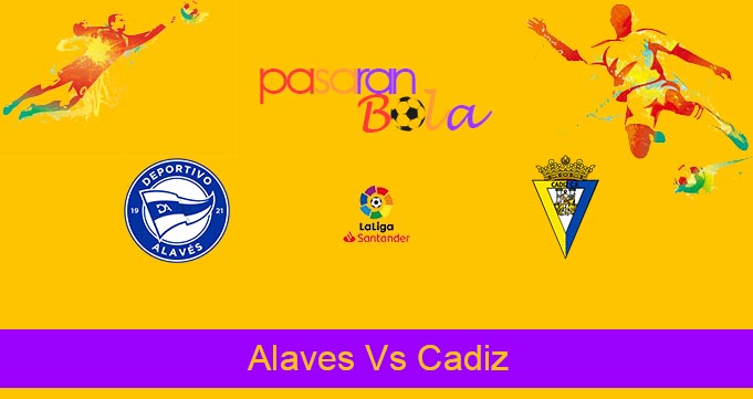 Prediksi Bola Alaves Vs Cadiz 23 Mei 2022