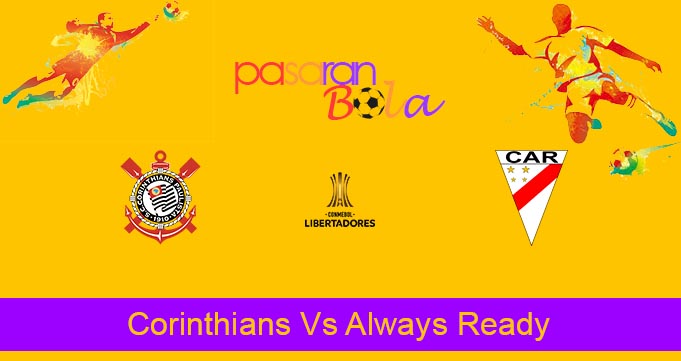 Prediksi Bola Corinthians Vs Always Ready 27 Mei 2022