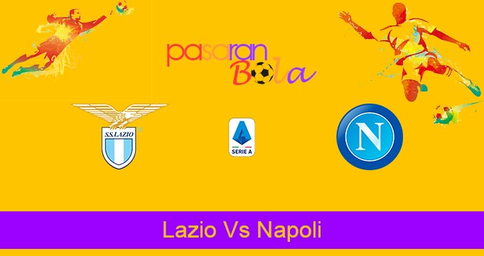 Prediksi Bola Lazio Vs Napoli 4 September 2022