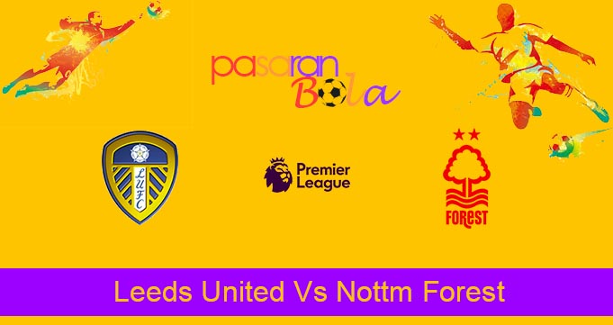 Prediksi Bola Leeds United Vs Nottm Forest 13 September 2022