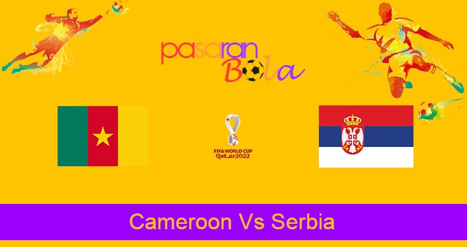 Prediksi Bola Cameroon Vs Serbia 28 November 2022