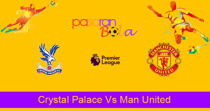 Prediksi Bola Crystal Palace Vs Man United 19 Januari 2023