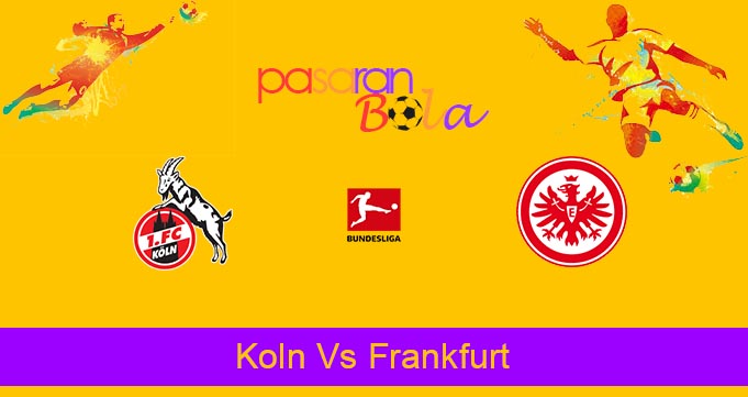 Prediksi Bola Koln Vs Frankfurt 12 Februari 2023