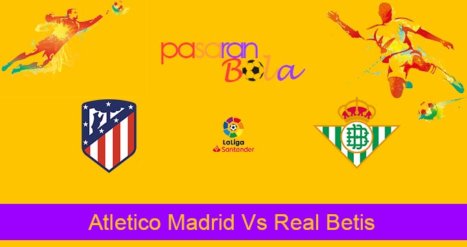 Prediksi Bola Atletico Madrid Vs Real Betis 3 April 2023