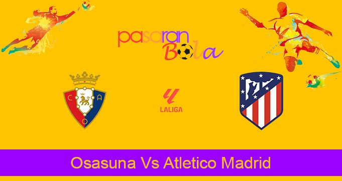 Prediksi Bola Osasuna Vs Atletico Madrid 29 September 2023