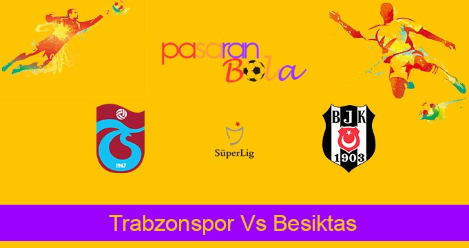 Prediksi Bola Trabzonspor Vs Besiktas 18 September 2023