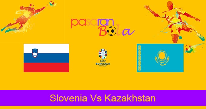 Prediksi Bola Slovenia Vs Kazakhstan 21 November 2023