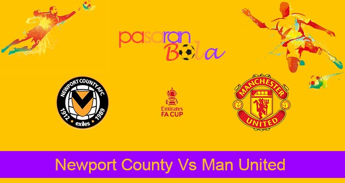 Prediksi Bola Newport County Vs Man United 28 Januari 2024