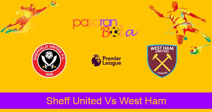 Prediksi Bola Sheff United Vs West Ham 21 Januari 2024