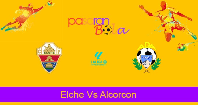 Prediksi Bola Elche Vs Alcorcon 5 Maret 2024