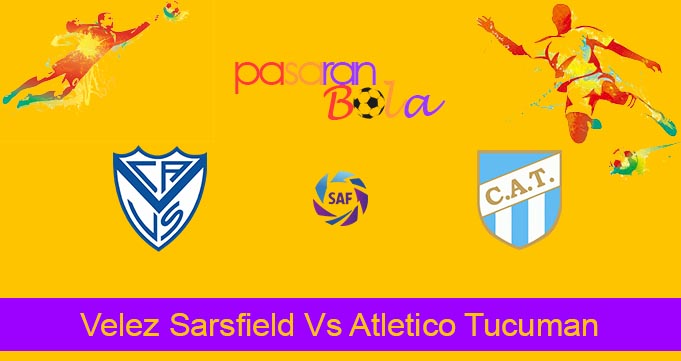 Prediksi Bola Velez Sarsfield Vs Atletico Tucuman 2 Juni 2024