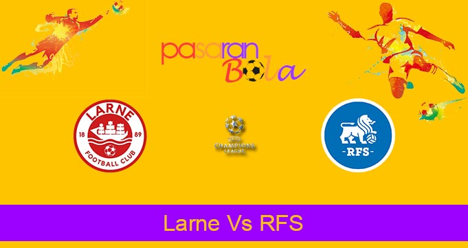 Prediksi Bola Larne Vs RFS 18 Juli 2024