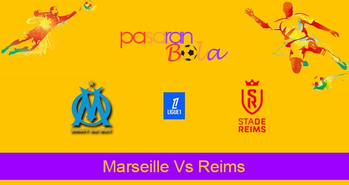 Prediksi Bola Marseille Vs Reims 26 Agustus 2024