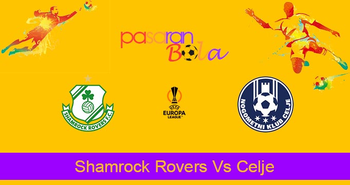 Prediksi Bola Shamrock Rovers Vs Celje 16 Agustus 2024