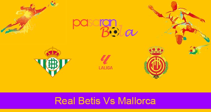 Prediksi Bola Real Betis Vs Mallorca 24 September 2024